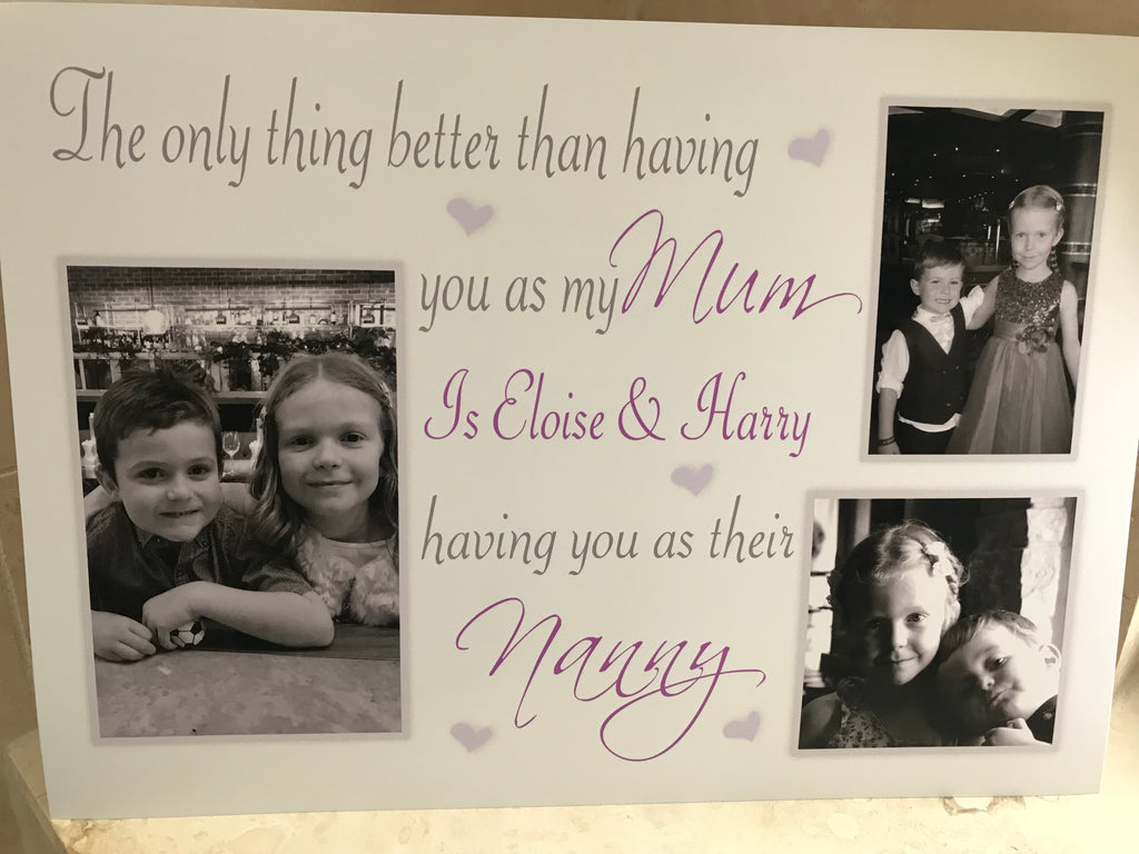 A4 Personalised Nanny photo print 'The only thing better than having you as a Mum’