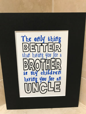 Only thing better brother 10x8 mount (unframed)