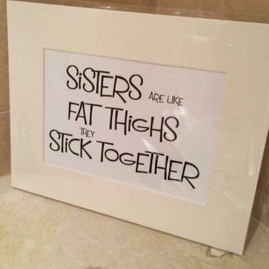 Sisters are like fat thighs 10x8 mount (unframed)