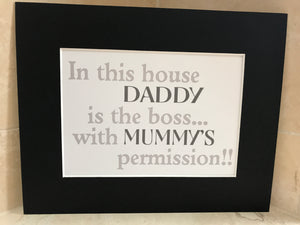 Daddy boss Mummy 10x8 mount (unframed)