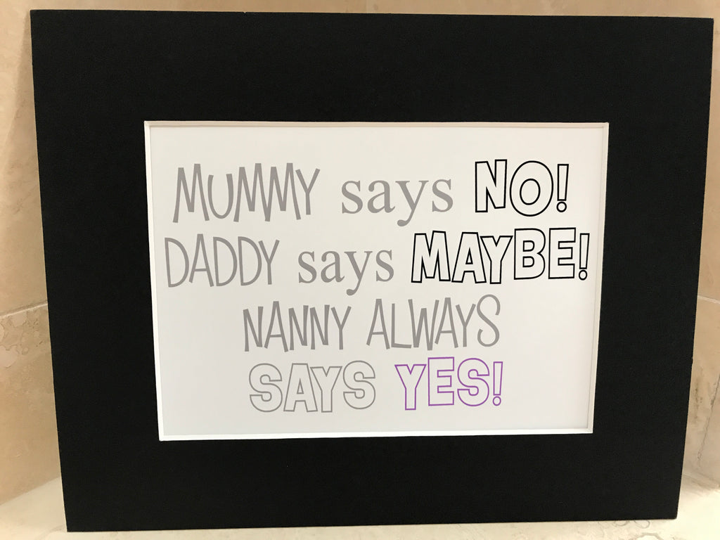 Mummy says no nanny says yes 10x8 mount (unframed)