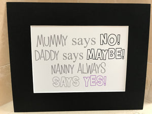Mummy says no nanny says yes 10x8 mount (unframed)