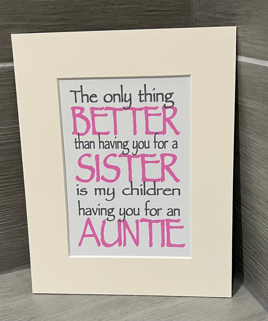 Only thing better sister auntie pink 10x8 mount (unframed) Sister