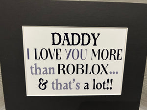 Love you more than Roblox 10x8 mount (unframed)