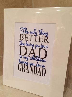 Only thing better dad and grandad 10x8 mount (unframed)